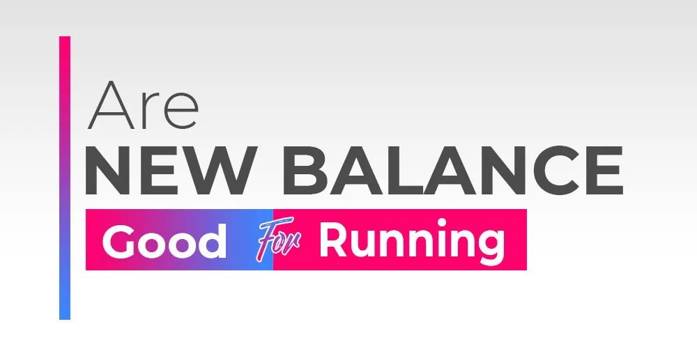 Are New Balance Shoes Good for Running