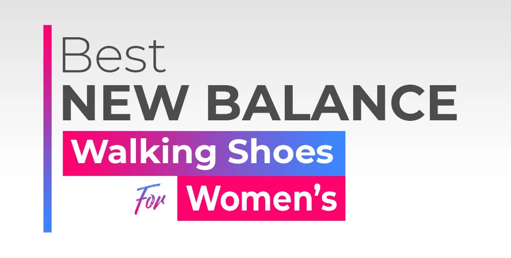 Best New Balance Walking Shoes for Women